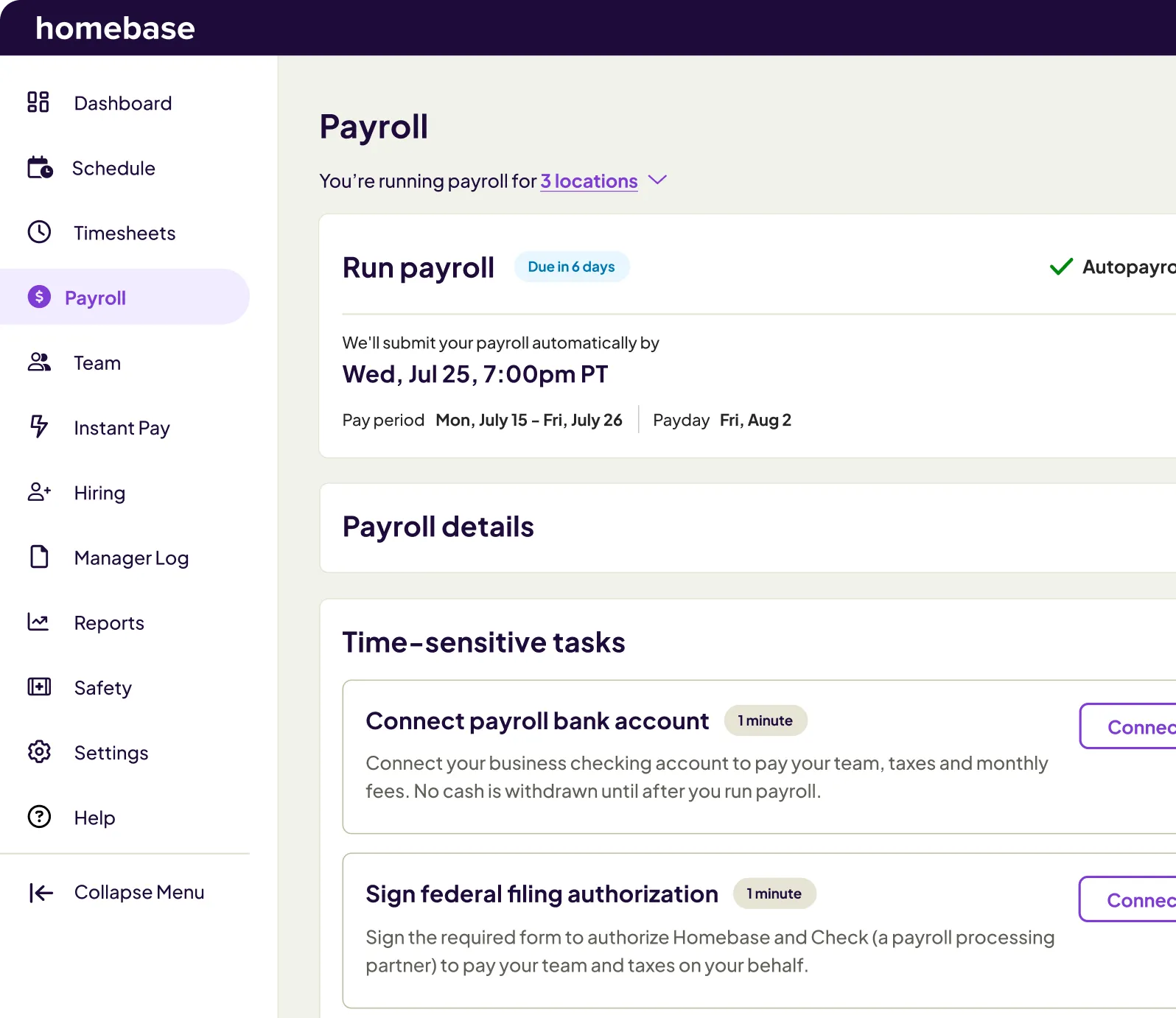 Homebase payroll dashboard showing payroll run due in 6 days with automatic submission on Wed, Jul 25, 7:00pm PT, pay period from Mon, July 15 to Fri, July 26, and payday on Fri, Aug 2, plus time-sensitive tasks to connect payroll bank account and sign federal filing authorization.